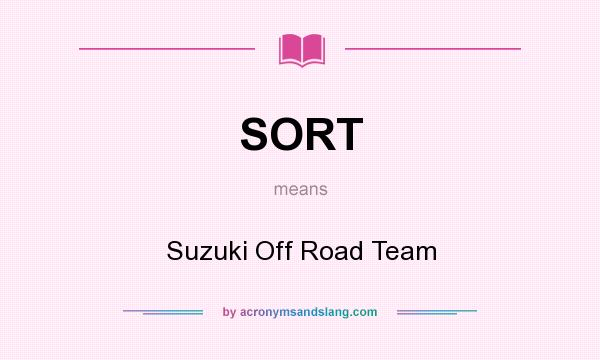 What does SORT mean? It stands for Suzuki Off Road Team