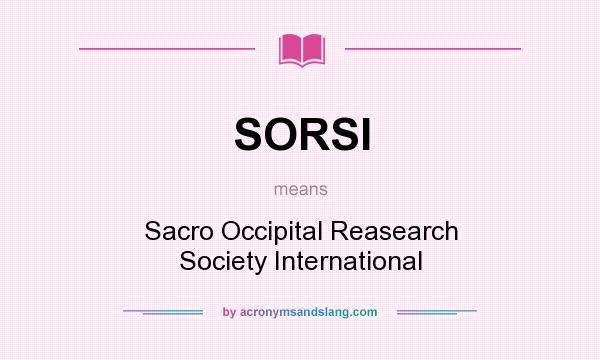 What does SORSI mean? It stands for Sacro Occipital Reasearch Society International