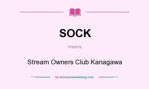 What does SOCK mean? It stands for Stream Owners Club Kanagawa