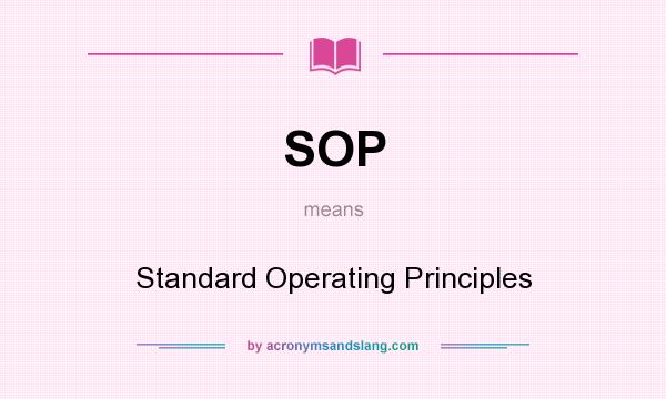 What does SOP mean? It stands for Standard Operating Principles
