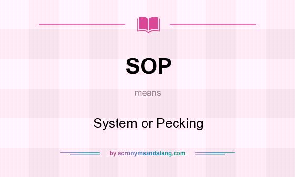 What does SOP mean? It stands for System or Pecking