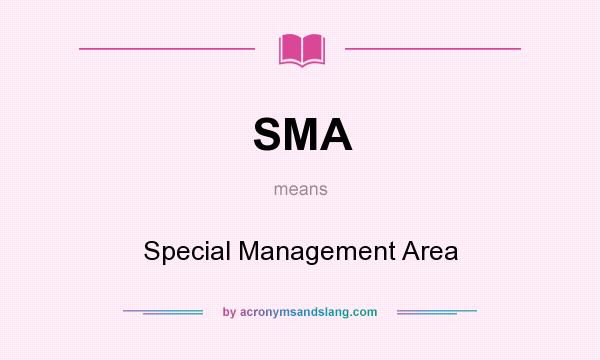 What does SMA mean? It stands for Special Management Area