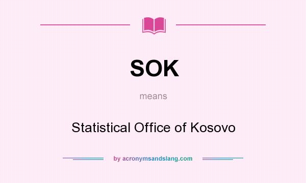 What does SOK mean? It stands for Statistical Office of Kosovo