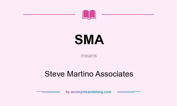 What does SMA mean? It stands for Steve Martino Associates