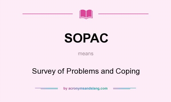 What does SOPAC mean? It stands for Survey of Problems and Coping