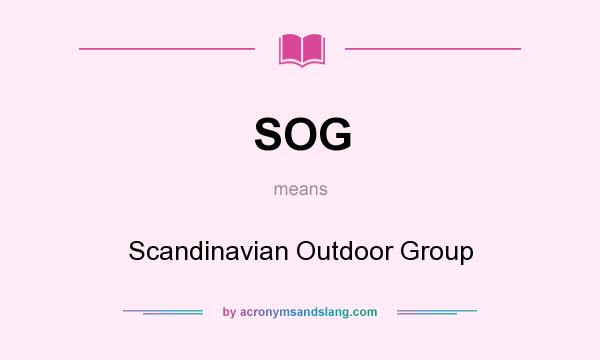 What does SOG mean? It stands for Scandinavian Outdoor Group