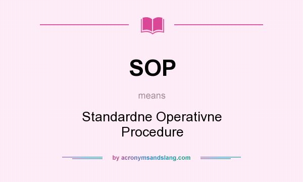 What does SOP mean? It stands for Standardne Operativne Procedure