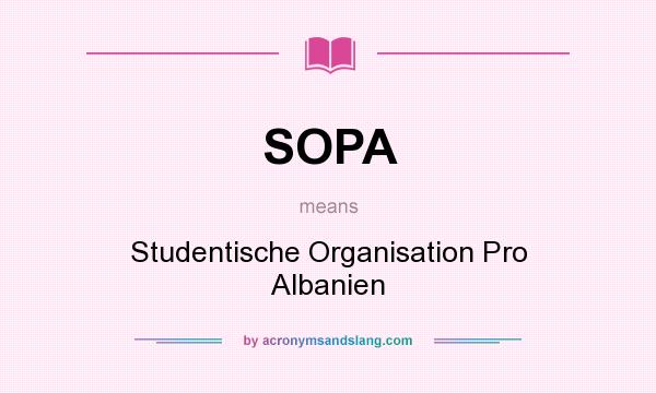 What does SOPA mean? It stands for Studentische Organisation Pro Albanien