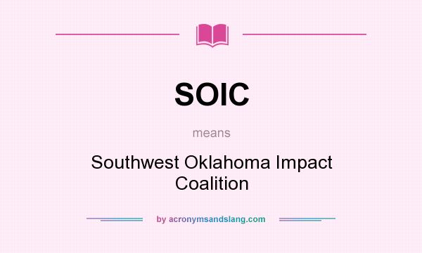 What does SOIC mean? It stands for Southwest Oklahoma Impact Coalition