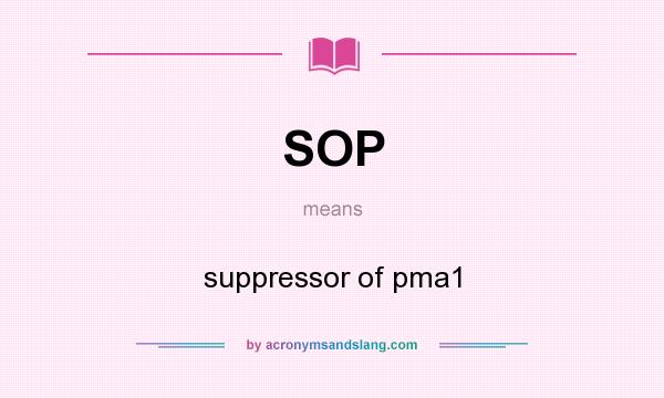 What does SOP mean? It stands for suppressor of pma1