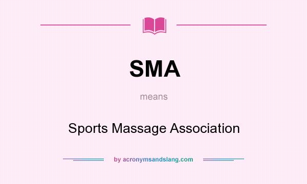 What does SMA mean? It stands for Sports Massage Association