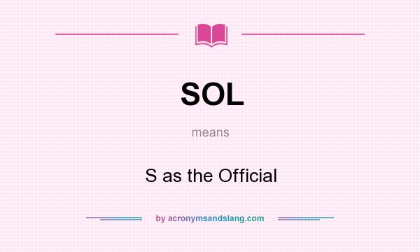 What does SOL mean? It stands for S as the Official