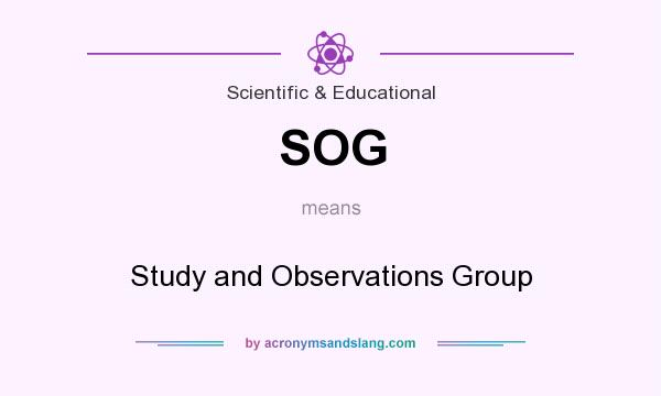 What does SOG mean? It stands for Study and Observations Group