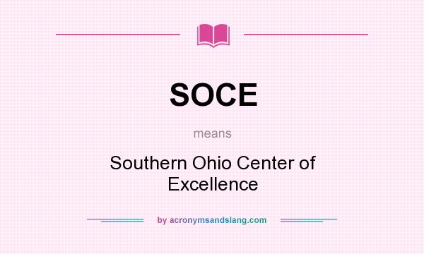 What does SOCE mean? It stands for Southern Ohio Center of Excellence