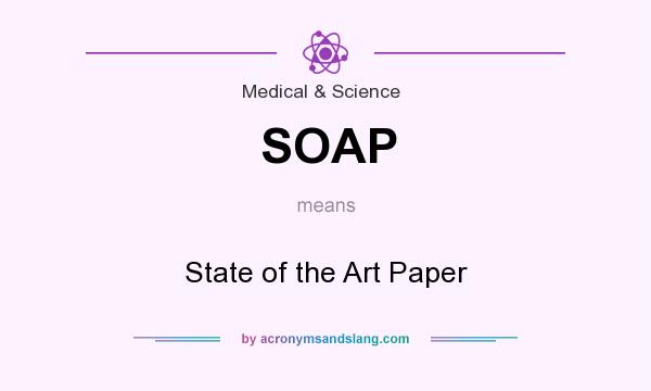 What does SOAP mean? It stands for State of the Art Paper