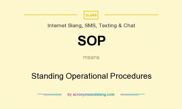What does SOP mean? It stands for Standing Operational Procedures