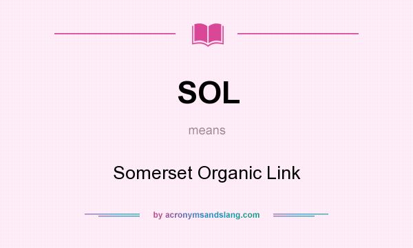 What does SOL mean? It stands for Somerset Organic Link