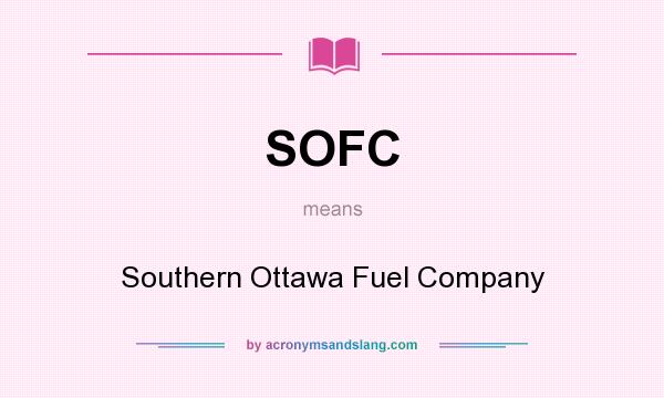 What does SOFC mean? It stands for Southern Ottawa Fuel Company