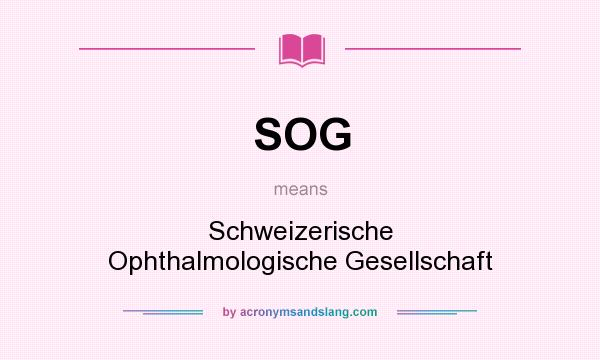 What does SOG mean? It stands for Schweizerische Ophthalmologische Gesellschaft
