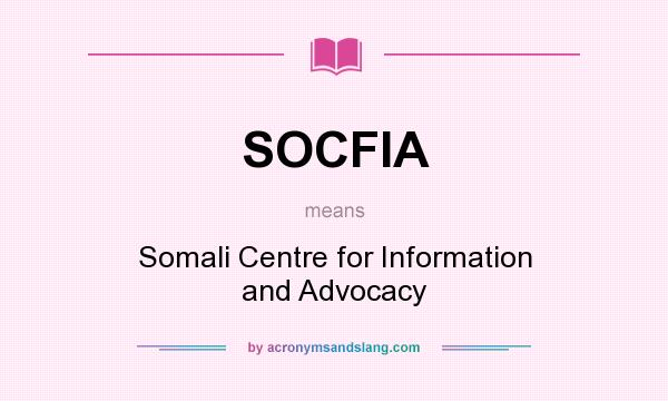 What does SOCFIA mean? It stands for Somali Centre for Information and Advocacy