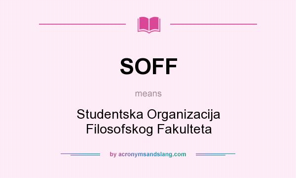 What does SOFF mean? It stands for Studentska Organizacija Filosofskog Fakulteta