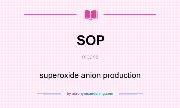 What does SOP mean? It stands for superoxide anion production