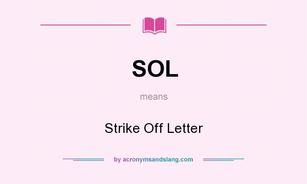 What does SOL mean? It stands for Strike Off Letter