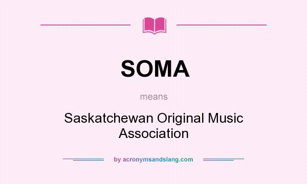 What does SOMA mean? It stands for Saskatchewan Original Music Association