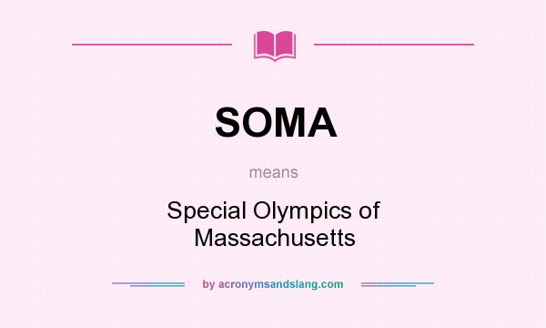 What does SOMA mean? It stands for Special Olympics of Massachusetts