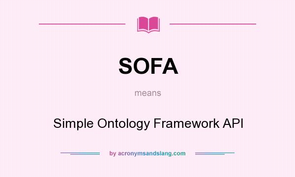What does SOFA mean? It stands for Simple Ontology Framework API