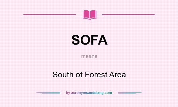 What does SOFA mean? It stands for South of Forest Area