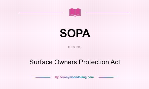 What does SOPA mean? It stands for Surface Owners Protection Act