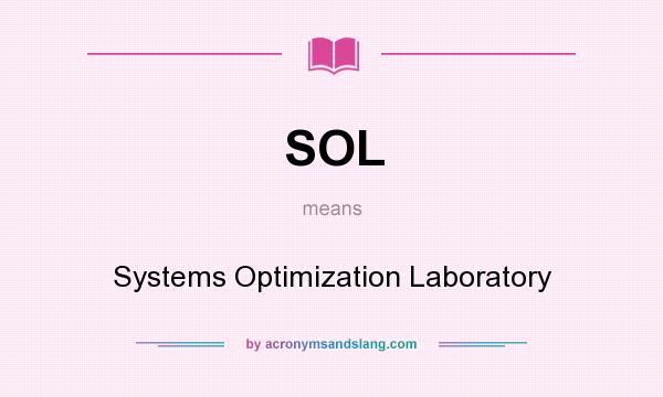 What does SOL mean? It stands for Systems Optimization Laboratory