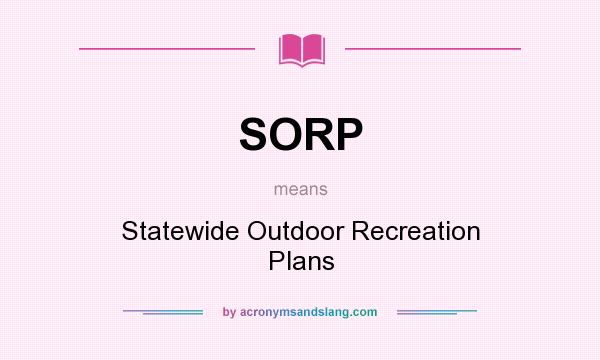 What does SORP mean? It stands for Statewide Outdoor Recreation Plans