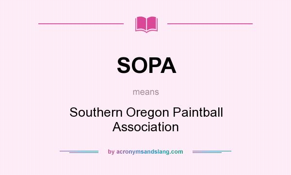 What does SOPA mean? It stands for Southern Oregon Paintball Association