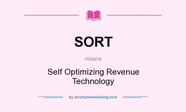 What does SORT mean? It stands for Self Optimizing Revenue Technology