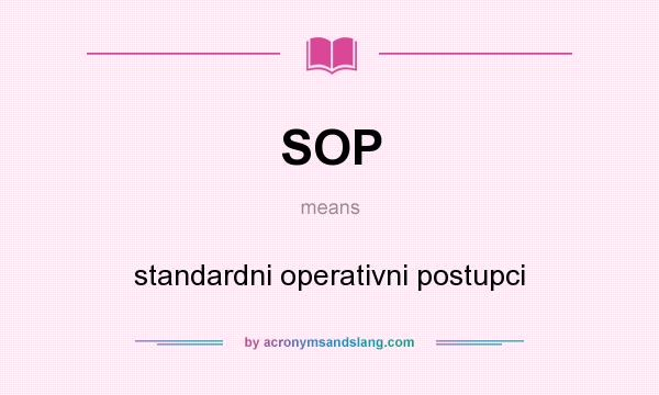 What does SOP mean? It stands for standardni operativni postupci