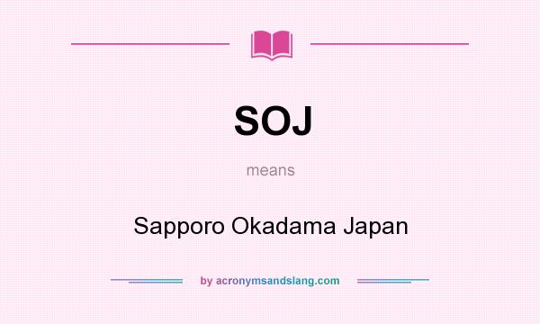 What does SOJ mean? It stands for Sapporo Okadama Japan