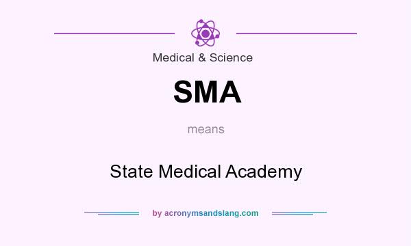 What does SMA mean? It stands for State Medical Academy