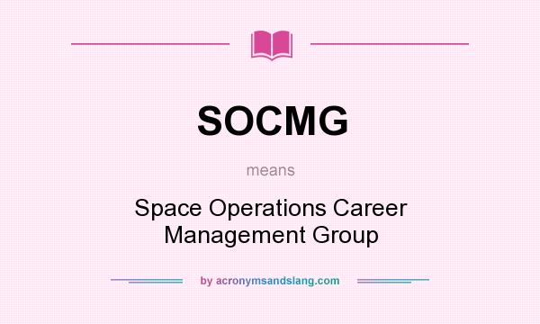 What does SOCMG mean? It stands for Space Operations Career Management Group