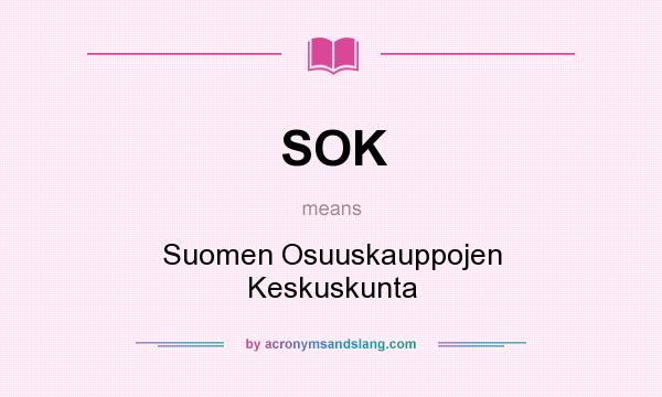 What does SOK mean? It stands for Suomen Osuuskauppojen Keskuskunta
