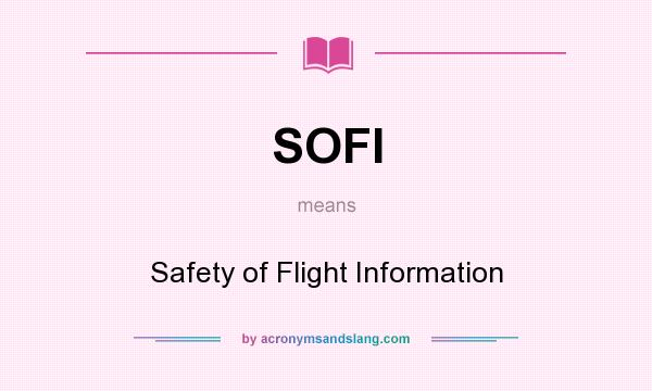 What does SOFI mean? It stands for Safety of Flight Information