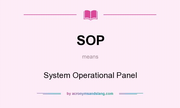 What does SOP mean? It stands for System Operational Panel