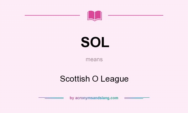 What does SOL mean? It stands for Scottish O League