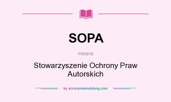 What does SOPA mean? It stands for Stowarzyszenie Ochrony Praw Autorskich