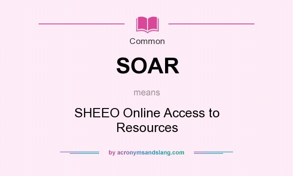 What does SOAR mean? It stands for SHEEO Online Access to Resources