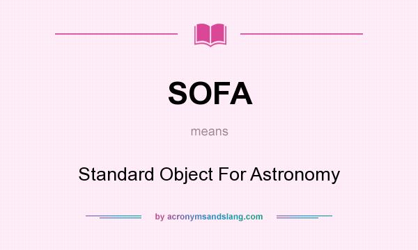 What does SOFA mean? It stands for Standard Object For Astronomy