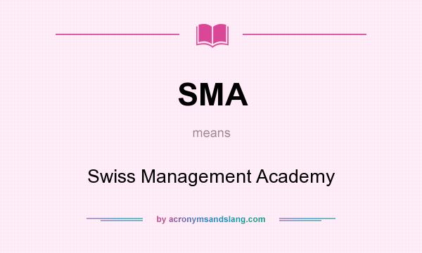 What does SMA mean? It stands for Swiss Management Academy