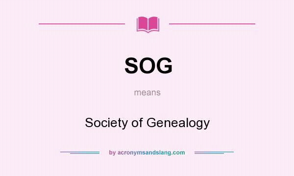 What does SOG mean? It stands for Society of Genealogy