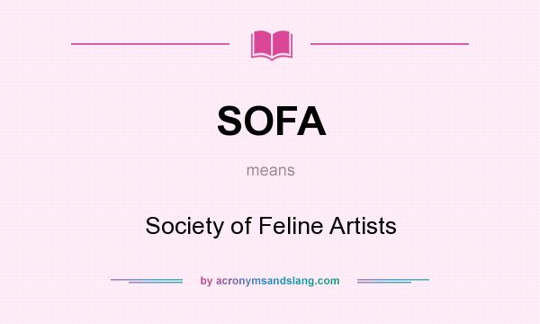 What does SOFA mean? It stands for Society of Feline Artists